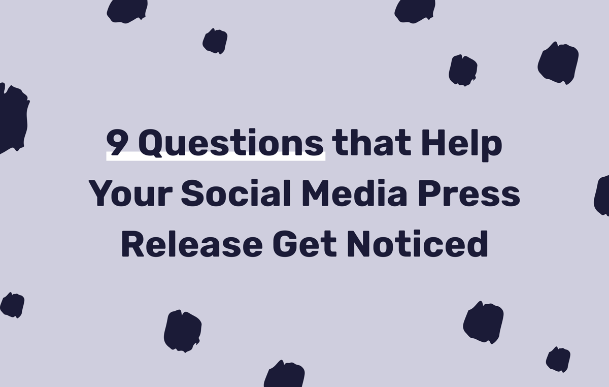 9 Questions that Help Your Social Media Press Release Get Noticed