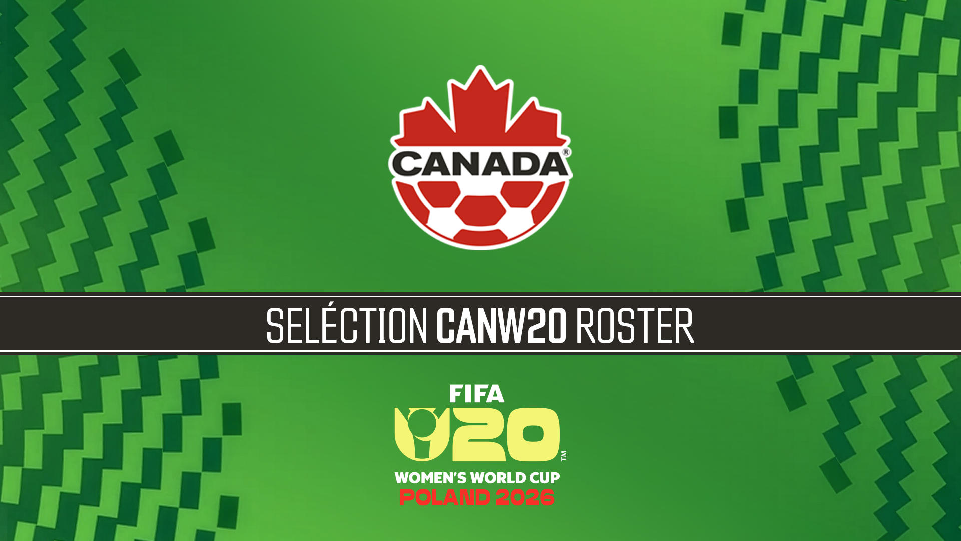 CANW20 Roster Unveiled for FIFA U-20 Women’s World Cup Poland 2026™
