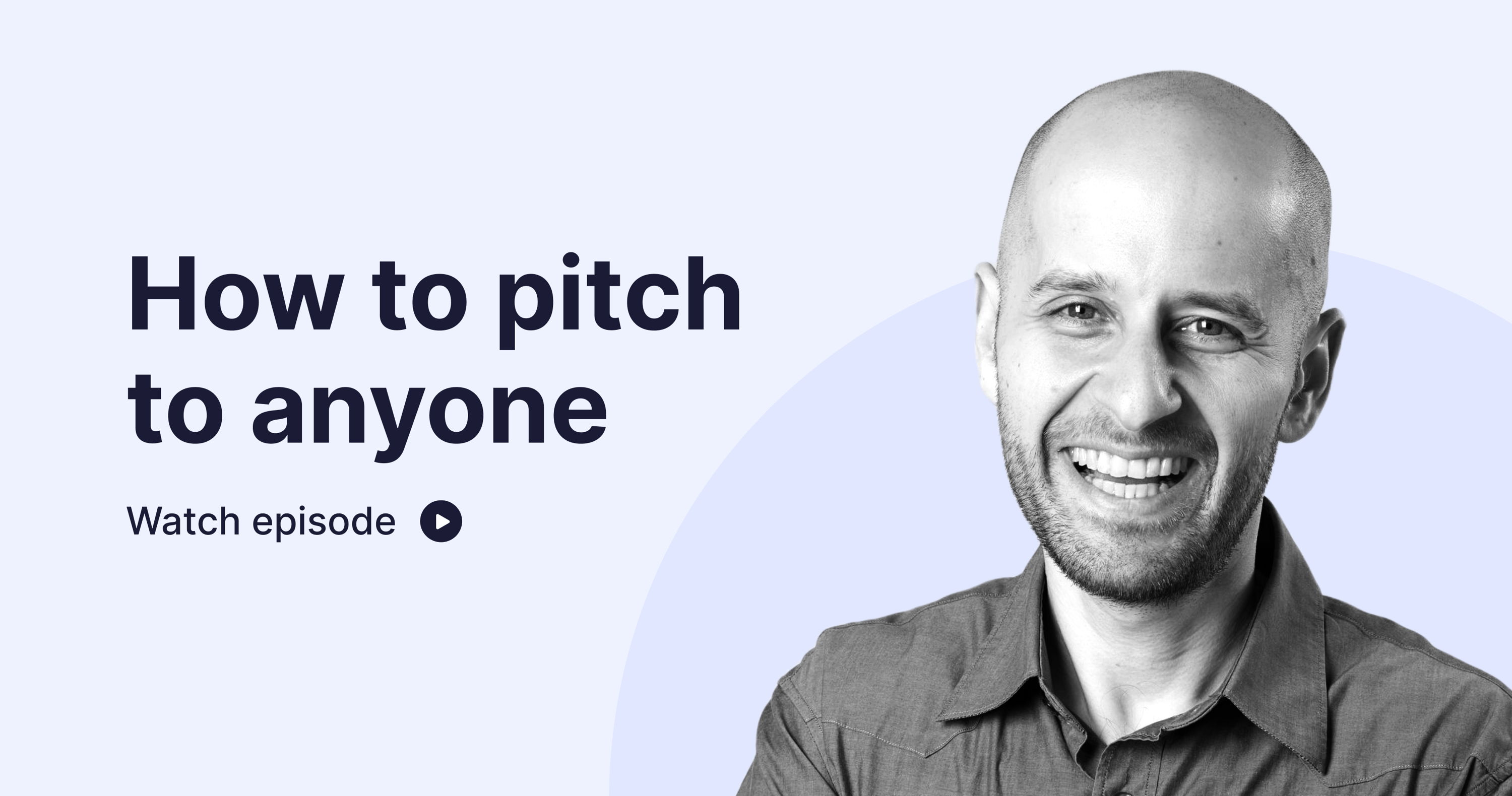 How to pitch to anyone, from journalists to podcasts