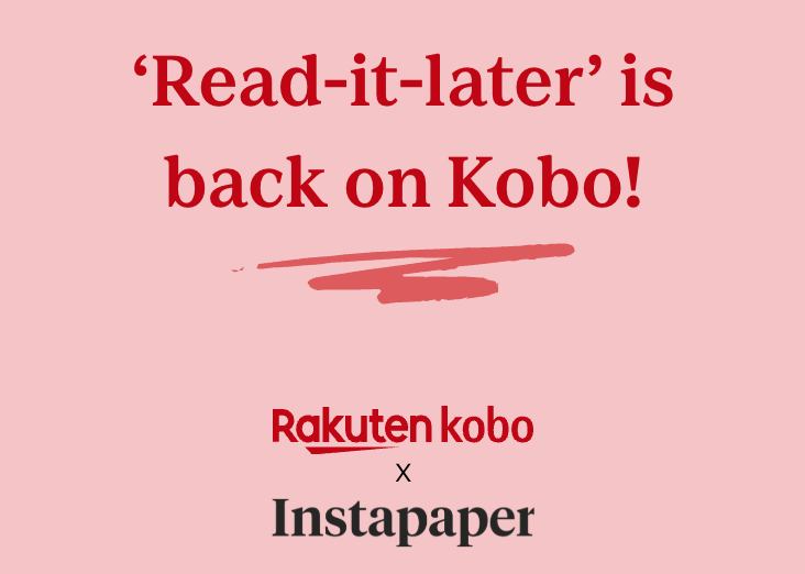 Kobo eReaders krijgen Instapaper-integratie: lees je favoriete webartikelen nu ook offline