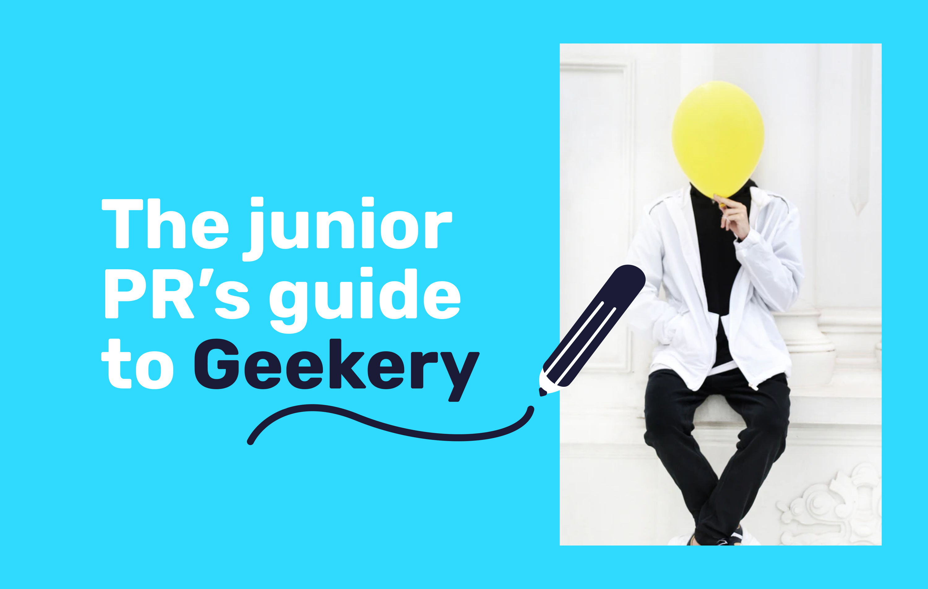 Academy: The Junior PR Pro’s Guide to Becoming a PR Geek