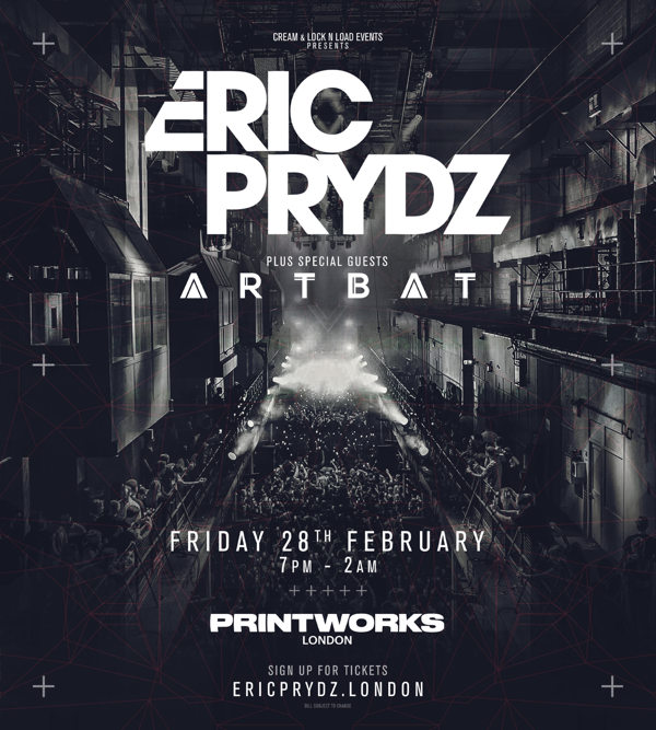 Cream & Lock N Load Events Presents Eric Prydz w/ Artbat Feb 28th 2020 at Printworks London