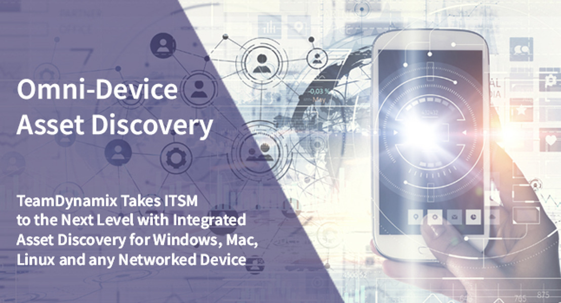 TeamDynamix Offers Omni-Device Asset Discovery Services as Part of Core IT Service Management (ITSM) Platform