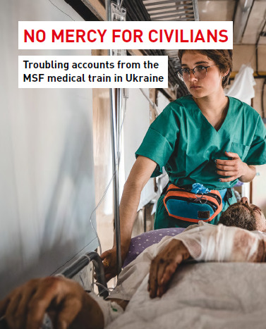Report from MSF Medical Train - data and patient accounts reveal consistent indiscriminate attacks against civilians in Ukraine