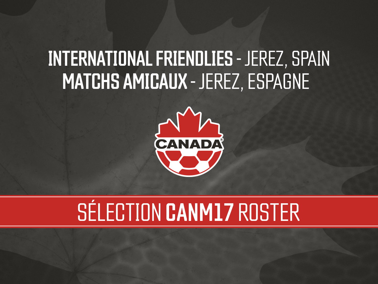 La sélection de l'équipe nationale masculine U-17 de Canada Soccer pour des matchs amicaux en Espagne en vue de la Coupe du Monde U-17 de la FIFA, Qatar 2025™