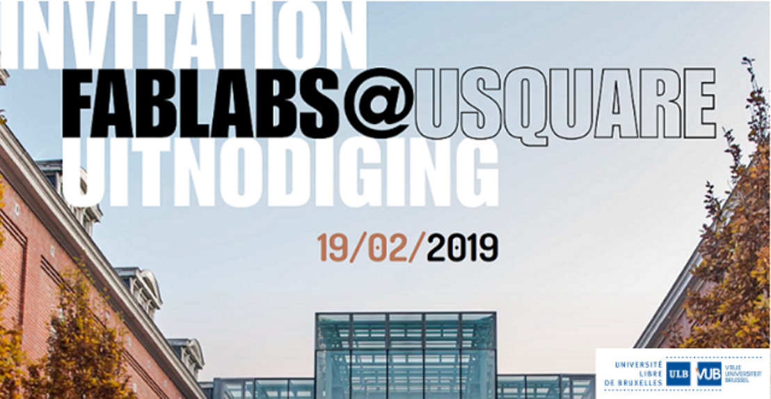 Persuitnodiging: Beleef de nieuwe industriële revolutie en ontdek de FabLabs van VUB en ULB op de site van Usquare.brussels