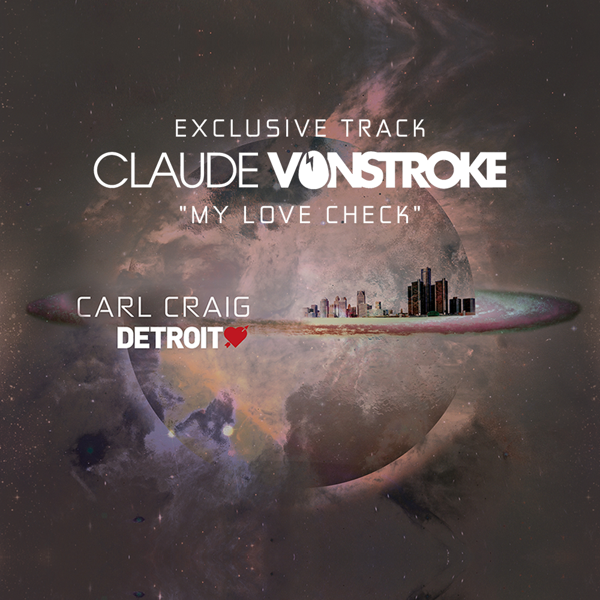 Claude VonStroke Releases New Single, My Love Check, on Carl Craig’s Detroit Love Vol. II + Music Video