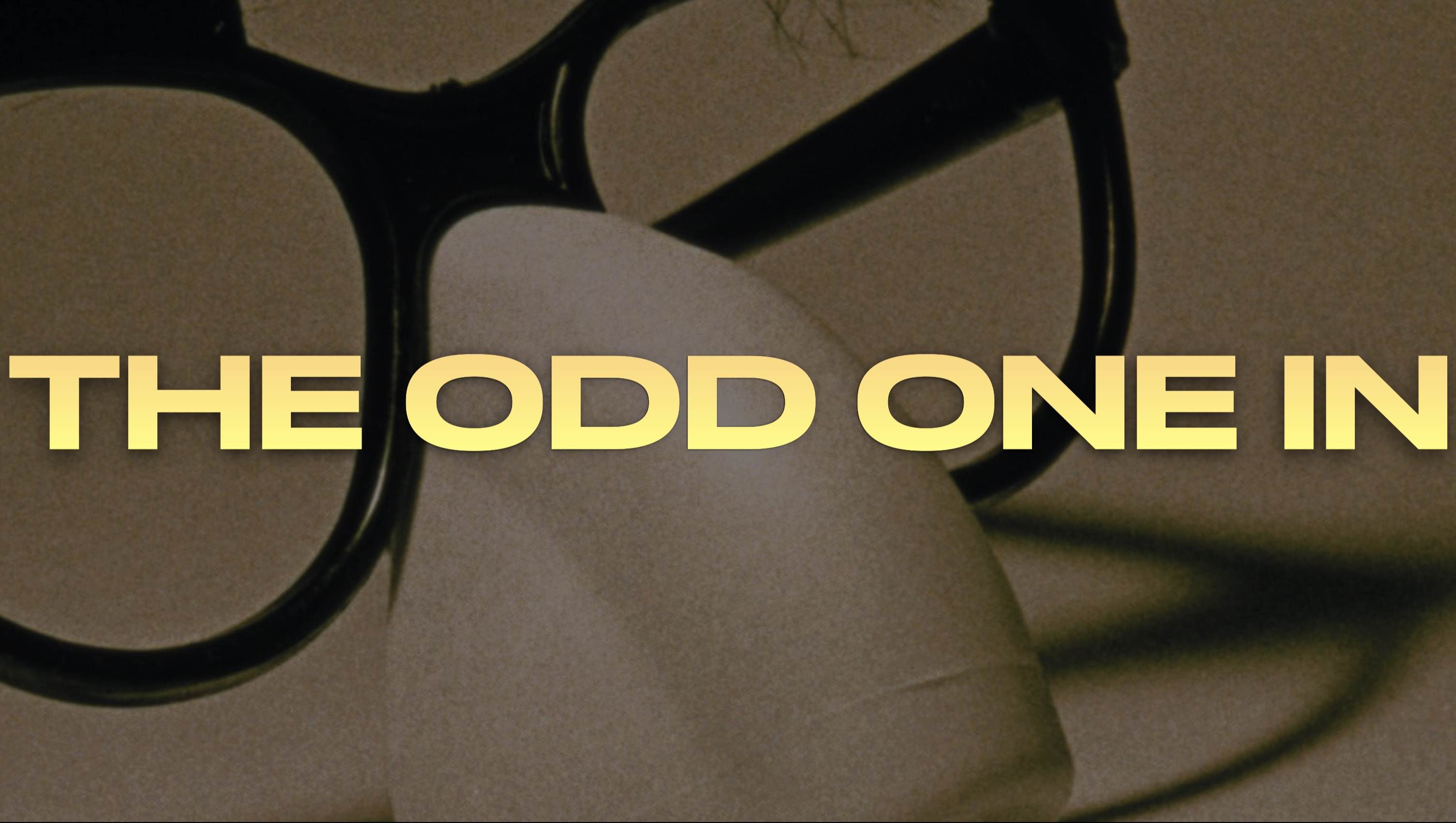 The Odd One In 