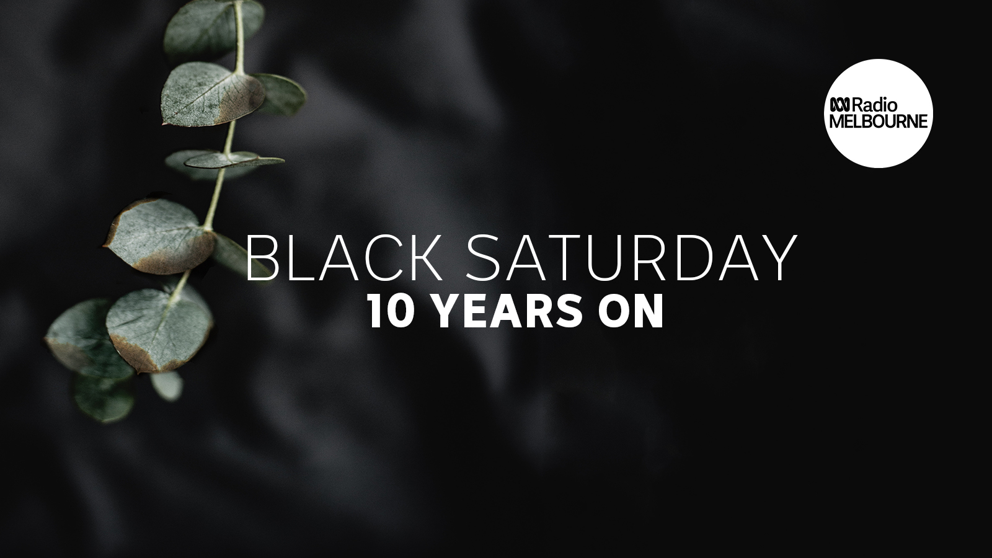 Black Saturday, 10 Years On