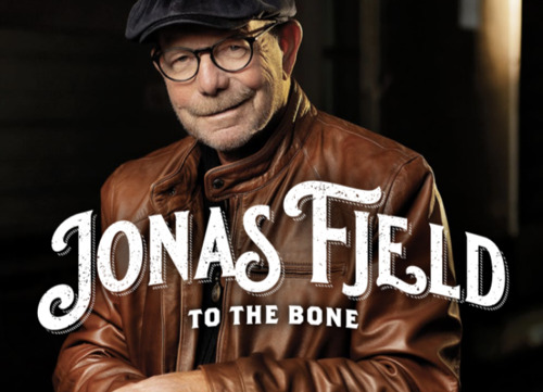 JONAS FJELD — his sublime new album To The Bone