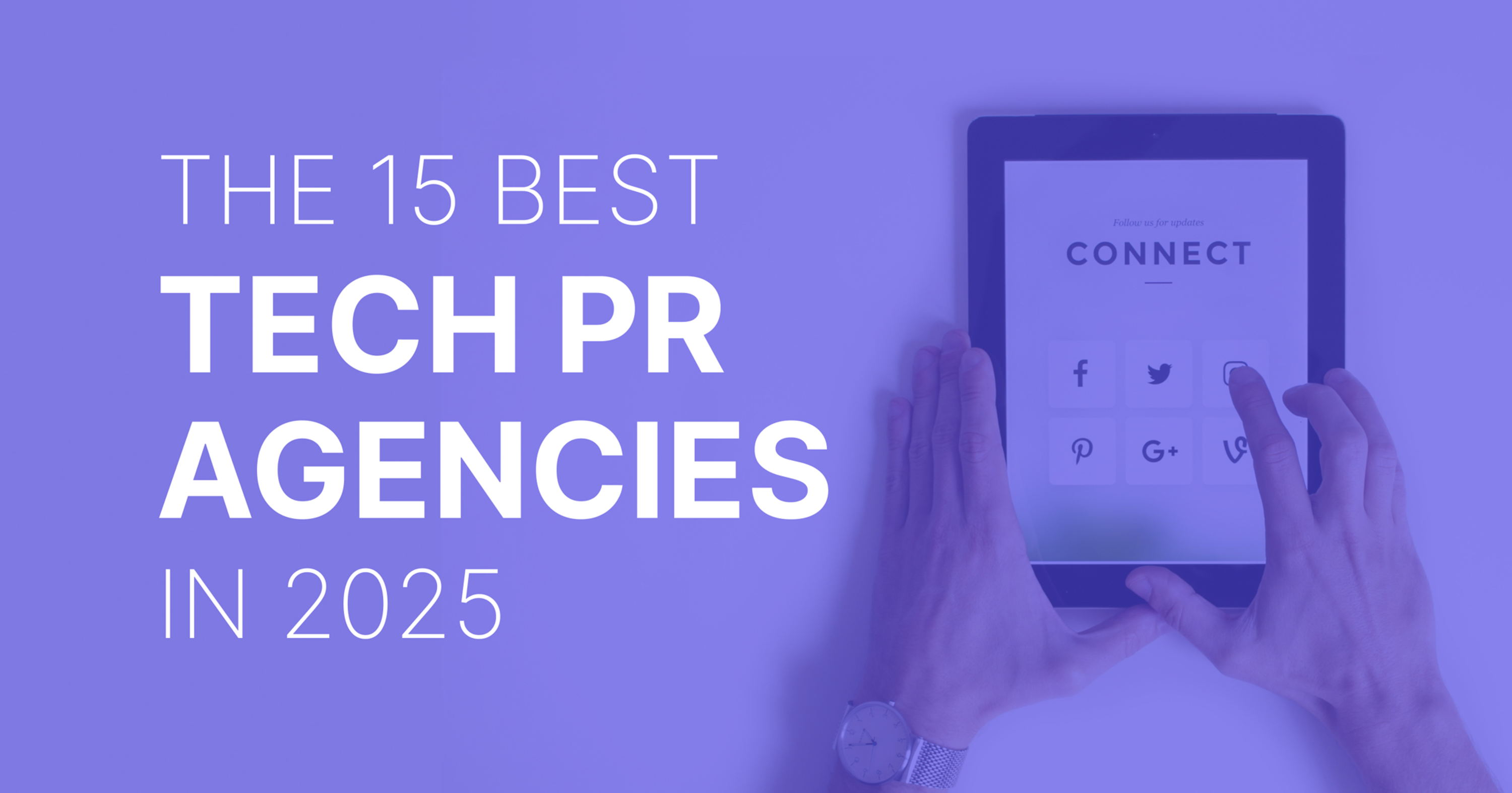 Top 15 Tech PR Agencies & Firms [In 2025]