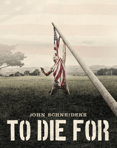 John Schneider Risks It All for the American Flag in Upcoming Film, TO DIE FOR