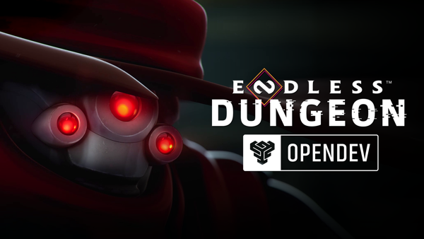 KEEP YOUR GUNS HOT AND YOUR HEADS COOL: ENDLESS™ DUNGEON HAS ANNOUNCED ITS FIRST OPENDEV