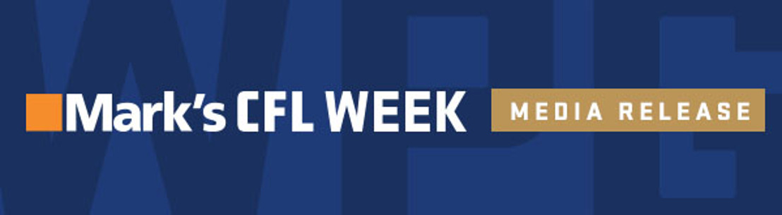 MEDIA SCHEDULE FOR MARK’S CFL WEEK IN WINNIPEG