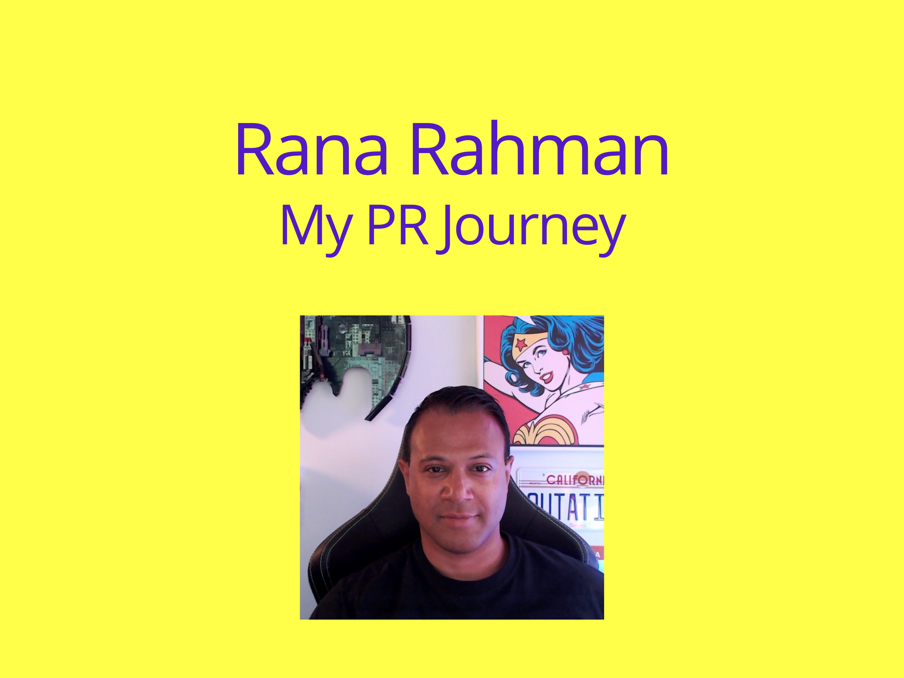 My PR Journey Part One | Rana Rahman