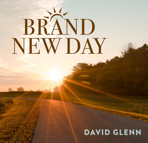 Christian Singer-Songwriter David Glenn Offers Hope for a “Brand New Day” with New Single