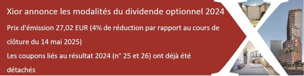 Xior annonce les modalités du dividende optionnel 2024 - Prix d'émission 27,02 EUR (4% de réduction par rapport au cours de clôture du 14 mai 2025) - Les coupons liés au résultat 2024 (n° 25 et 26) ont déjà été détachés
