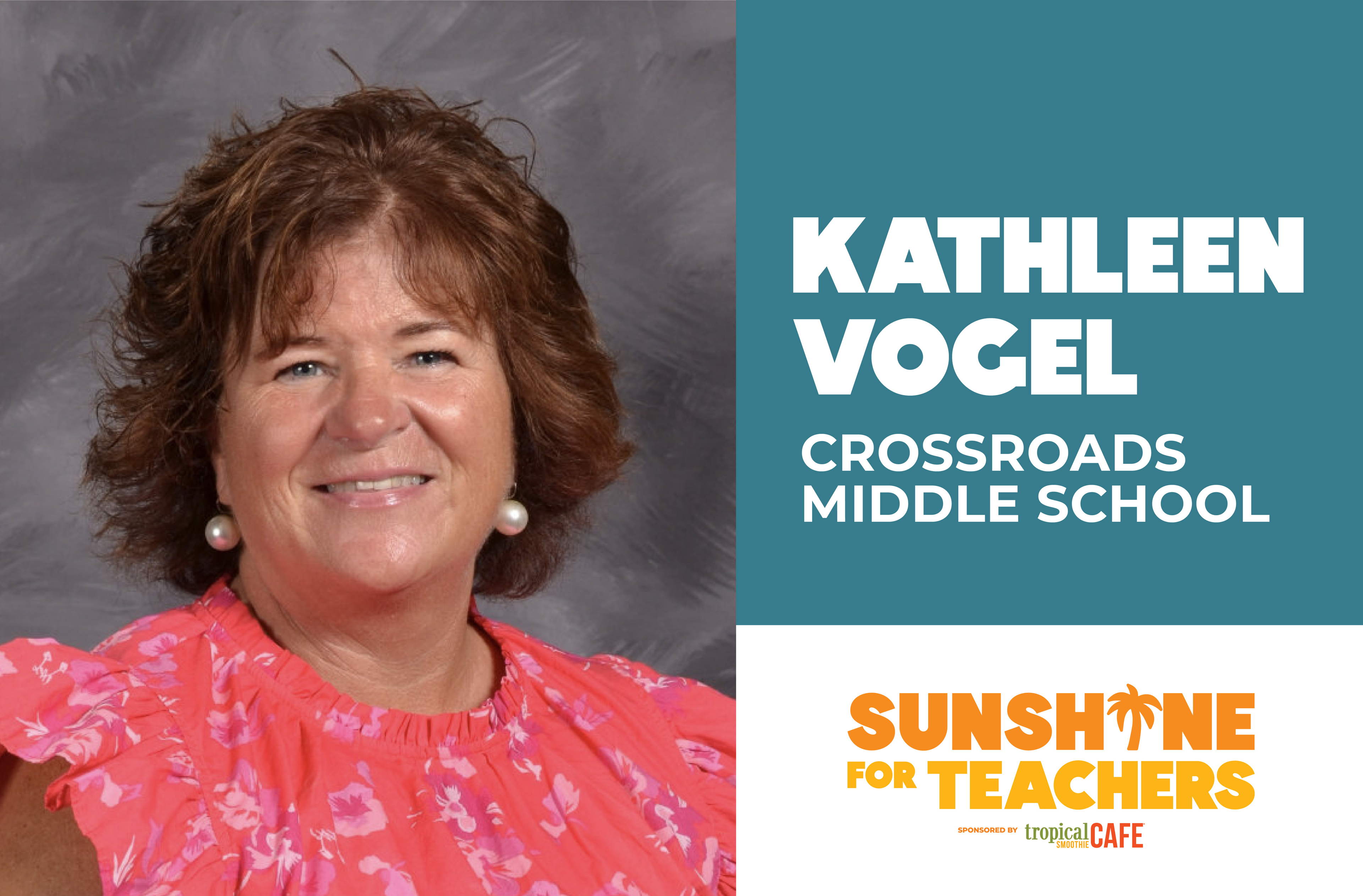 Vote Now for Kathleen Vogel at Crossroads Middle School in the Tropical Smoothie Cafe® Sunshine for Teachers Contest - Over $100k in Prizes 