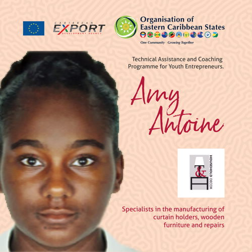 Amy Antoine, beneficiary of the OECS-Caribbean Export Development Agency's Technical Assistance and Coaching Programme Amy Antoine, beneficiary of the OECS-Caribbean Export Development Agency's Technical Assistance and Coaching Programme