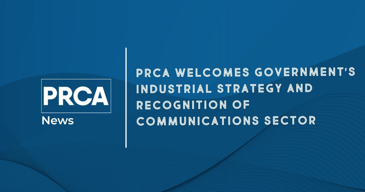 PRCA Welcomes Government’s Industrial Strategy and Recognition of Communications Sector