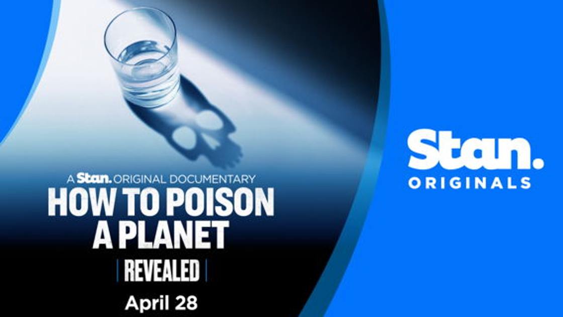 NEW STAN ORIGINAL DOCUMENTARY REVEALED: HOW TO POISON A PLANET EXPOSES THE CONTAMINATION THAT SPARKED AN INTERNATIONAL ENVIRONMENTAL CATASTROPHE. PREMIERES APRIL 28, ONLY ON STAN. 
