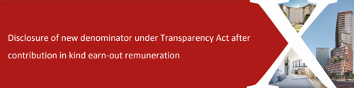 Disclosure of new denominator under Transparency Act after contribution in kind earn-out remuneration