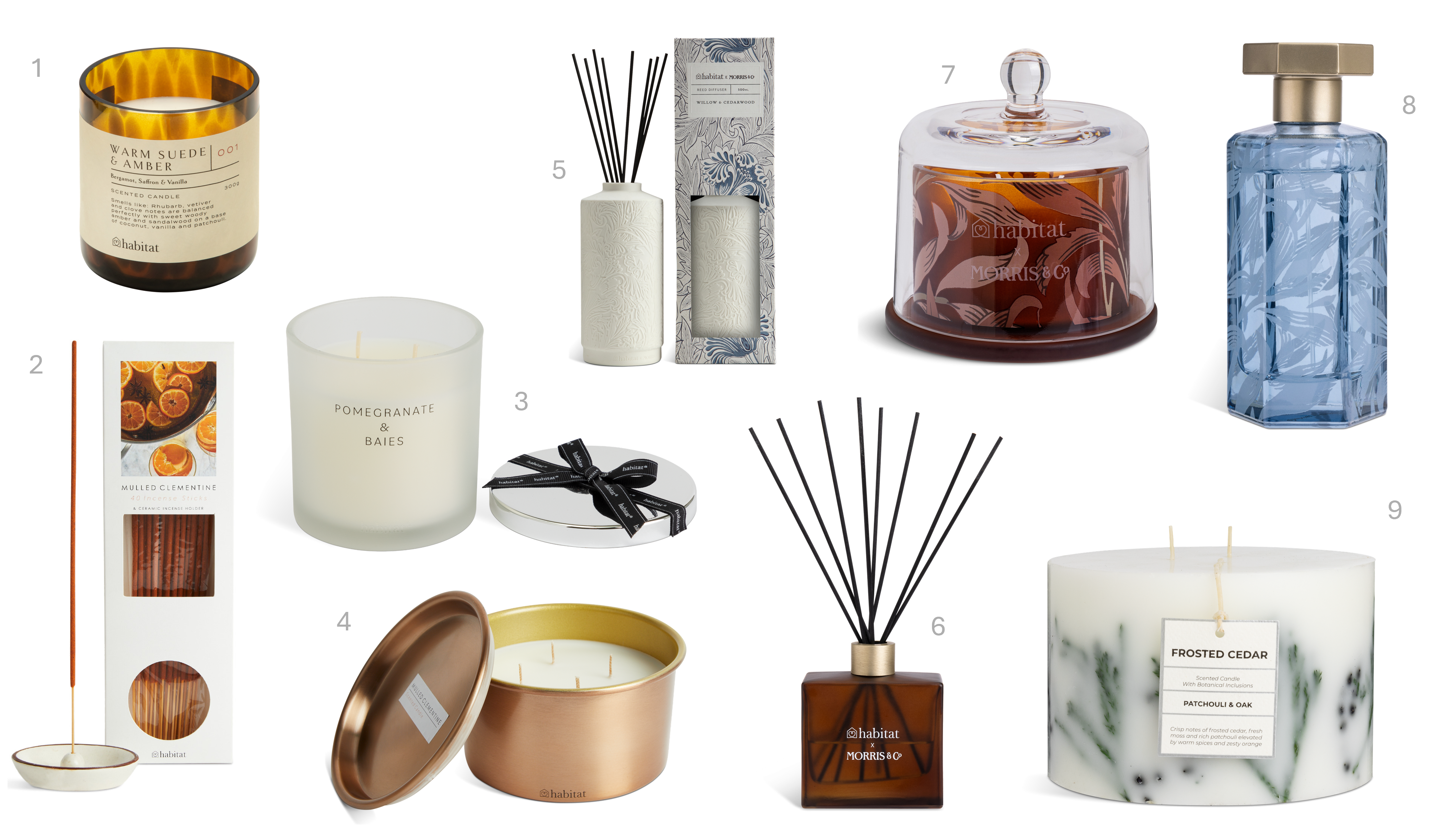 1.Habitat Large Tortoiseshell Glass Candle Warm Suede & Amber, £10, 2.Habitat Core Plus Modern Mulled Clementine Incense & Holder Set, £6.50, 3.Habitat Large Candle with Lid - Pomegranate & Baies, £9, 4.Habitat Core Plus Modern Mulled Clementine Large Tin Candle, £15, 5.Habitat x Morris & Co 500ml Ceramic Diffuser - Willow & Cedarwood, £24, 5.Habitat x Morris & Co Cloche Multiwick Candle - Oak & Fallen Acorn, £24, 6.Habitat x Morris & Co 180ml Diffuser - Oak & Fallen Acorn, £16, 7.Habitat x Morris & Co Cloche Multiwick Candle - Oak & Fallen Acorn, £24, 8.Habitat x Morris & Co Hexagonal Glass Room Spray - Bluebell & Green Acanthus, £8, 9.Habitat Large Inclusion Candle - Frosted Cedar, £14