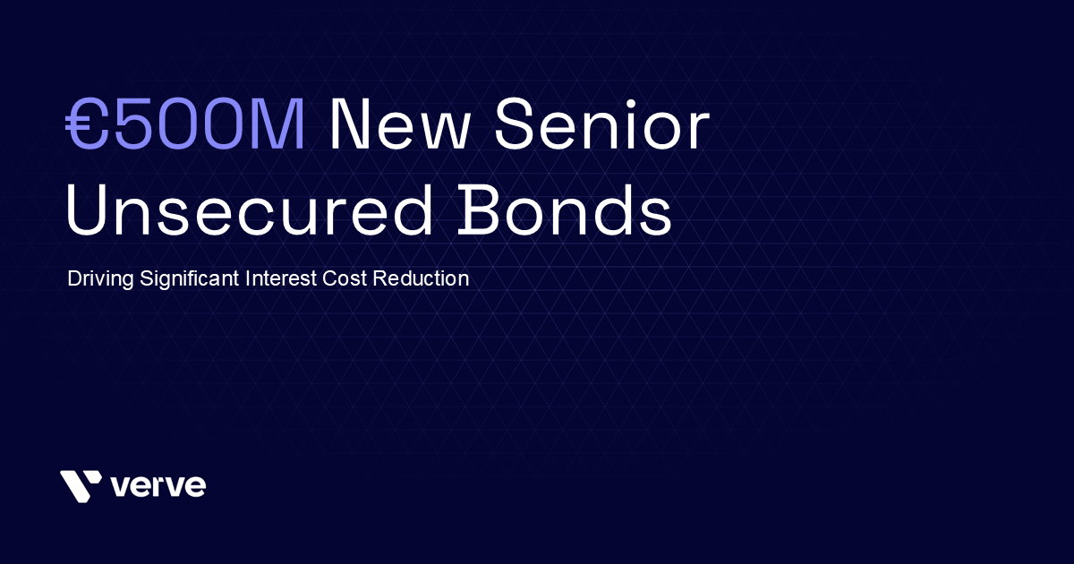 Verve Group SE Places €500M New Senior Unsecured Bonds and Announces Early Redemption of 2026 and 2027 Bonds - Driving Significant Interest Cost Reduction