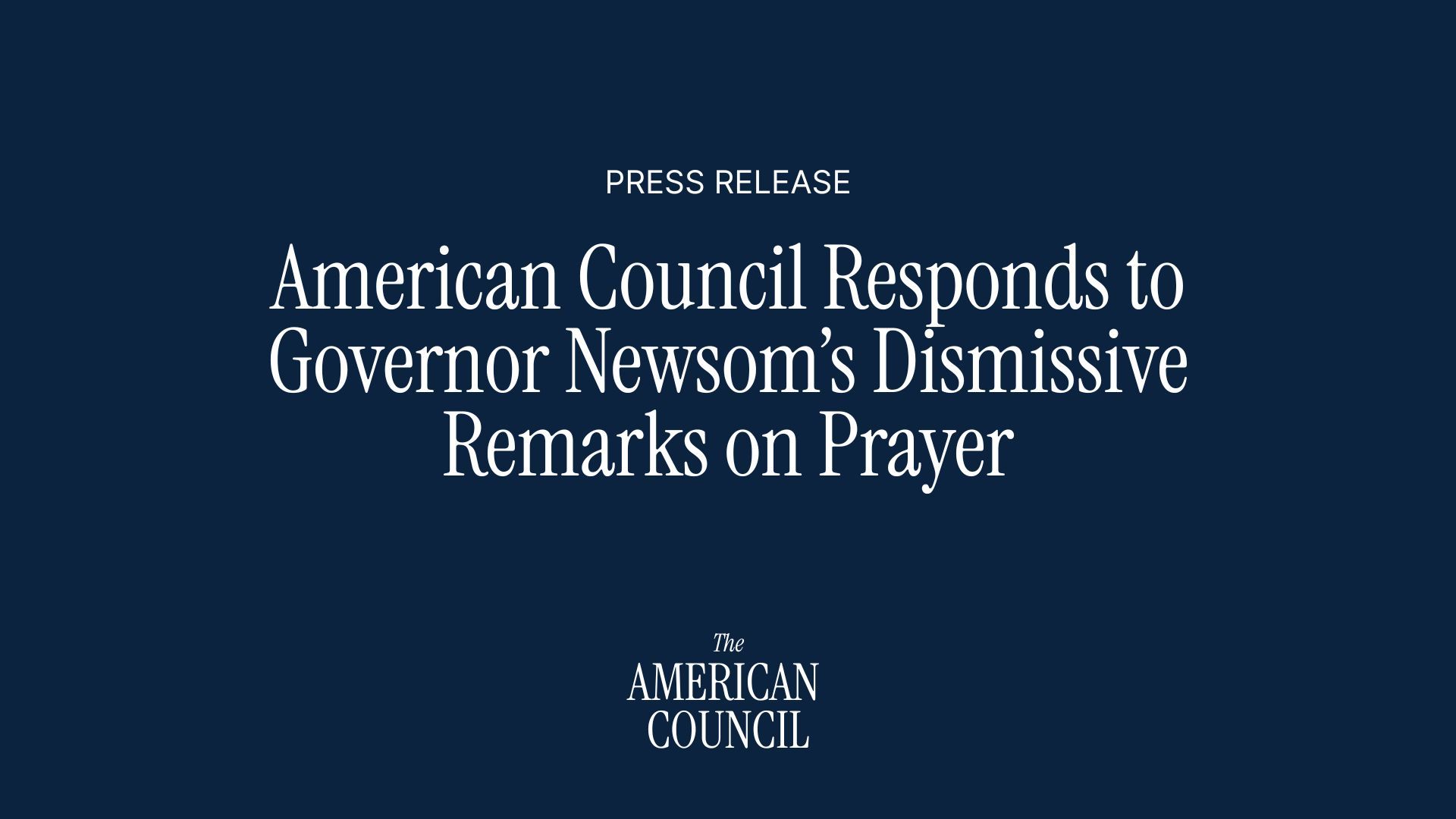 American Council Responds to Governor Newsom’s Remarks on Prayer