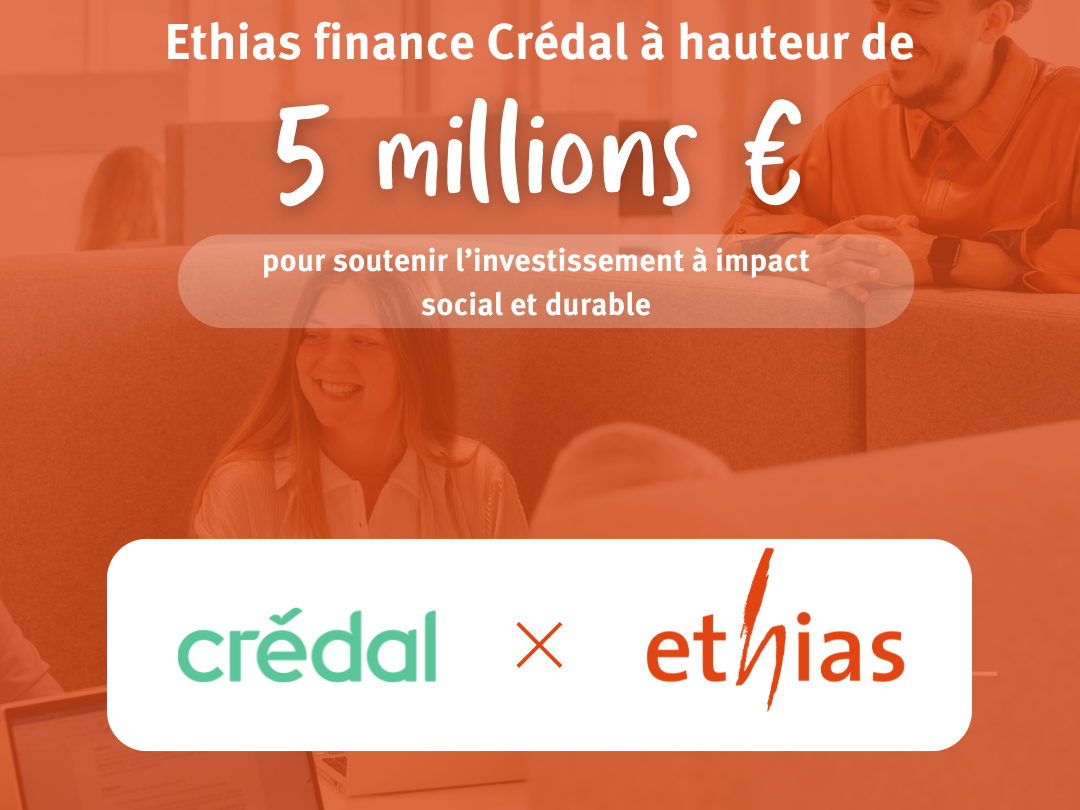 Ethias finance Crédal à hauteur de 5 millions pour soutenir l’investissement à impact social et durable en Belgique