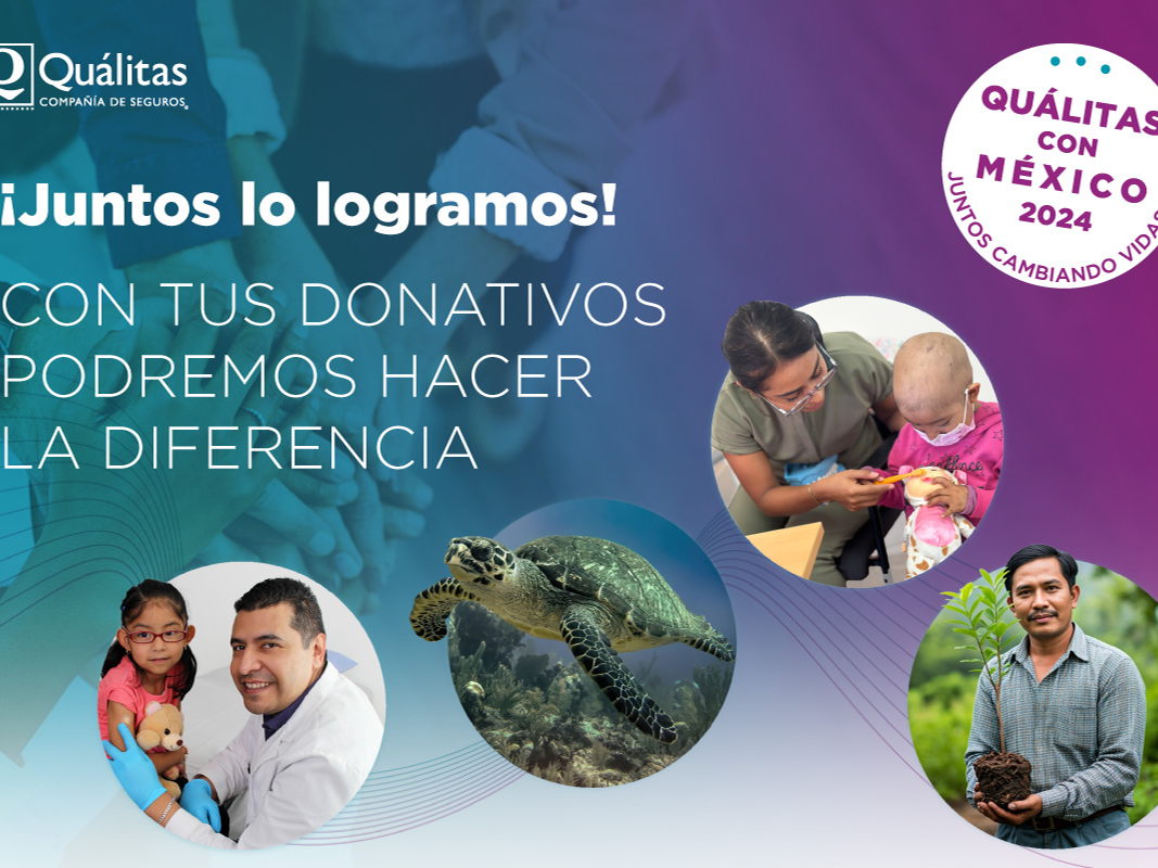 Quálitas con México, juntos cambiando vidas®: un valioso modelo de colaboración  