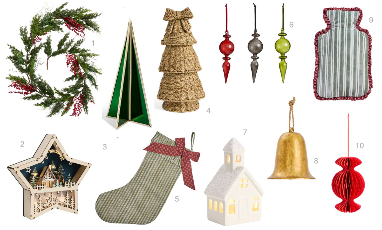 1.Habitat Cedar with Red Berry Garland, £20, 2.Habitat Decorative Light Up Star Scene, £10, 3.Habitat Glass Tree 4 Point Objet, £6, 4.Habitat Woven Standing Christmas Tree, £14, 5.Habitat Timeless Mix Frill Stocking, £8, 6.Habitat x Morris & Co. 3 Pk Glass Finnials, £16, 7.Habitat Light Up Ceramic Church, £8, 8.Habitat Giant Gold Bell, £5, 9.Habitat Timeless Hot Water Bottle, £12, 10.Habitat 6PK Paper Sweet Decorations, £6