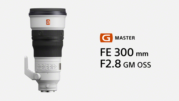 Sony Electronics Releases 300mm F2.8 G Master OSS; the World’s Lightestⁱ Large-Aperture Telephoto Prime Lens