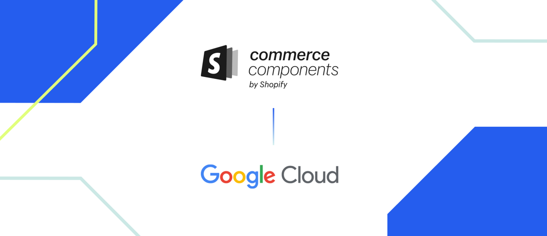 企业零售搜索和发现获得重大升级:Shopify谷歌Cloud的Commerce Components