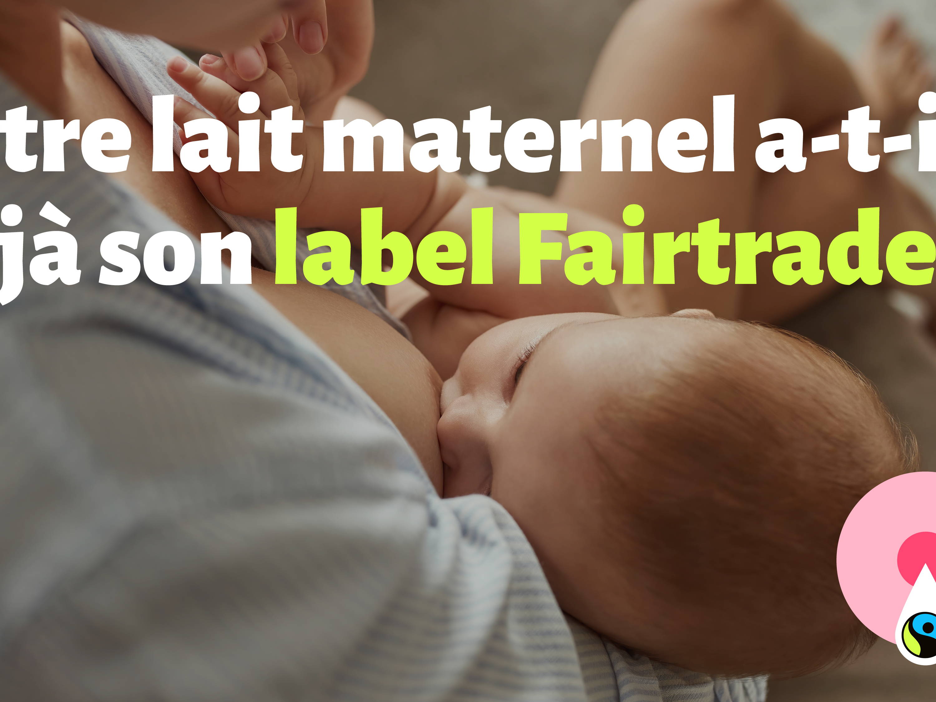 Bonka Circus et Fairtrade Belgium lancent le Label Fairtrade pour le lait maternel.