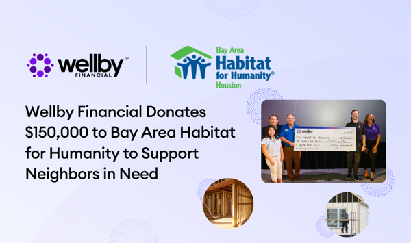 Wellby Financial Donates $150,000 to Bay Area Habitat for Humanity to Support Neighbors in Need