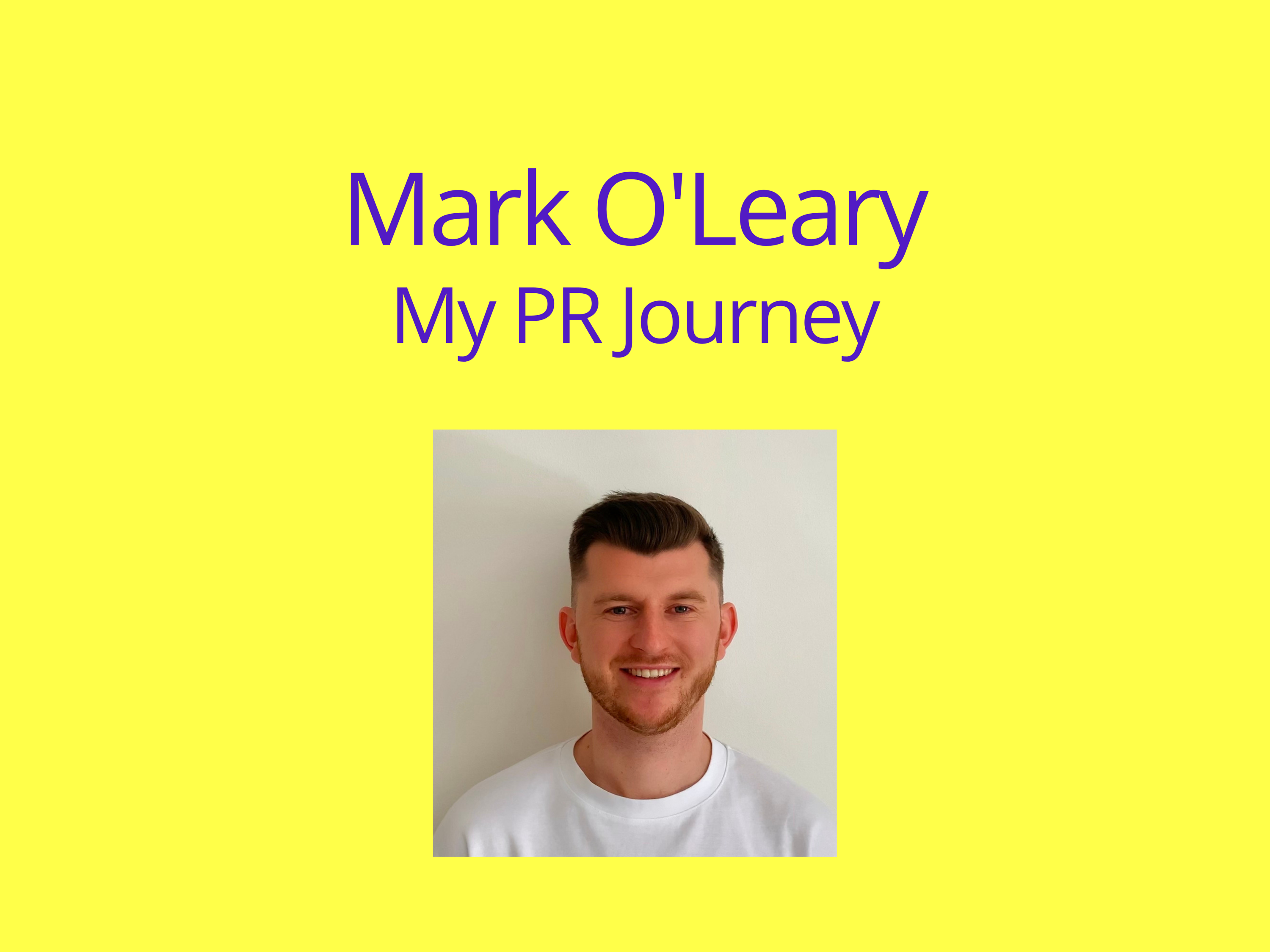My PR Journey | Mark O'Leary