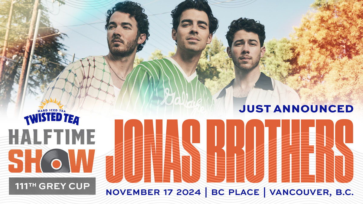 THE ALBUM, THE TOUR…THE GAME: JONAS BROTHERS SET FOR GREY CUP HALFTIME ...