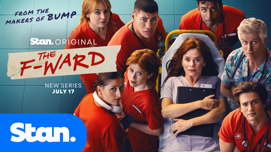 AUSTRALIA’S NEWEST MEDICAL DRAMA AND STAN ORIGINAL THE F WARD
TO PREMIERE JULY 17