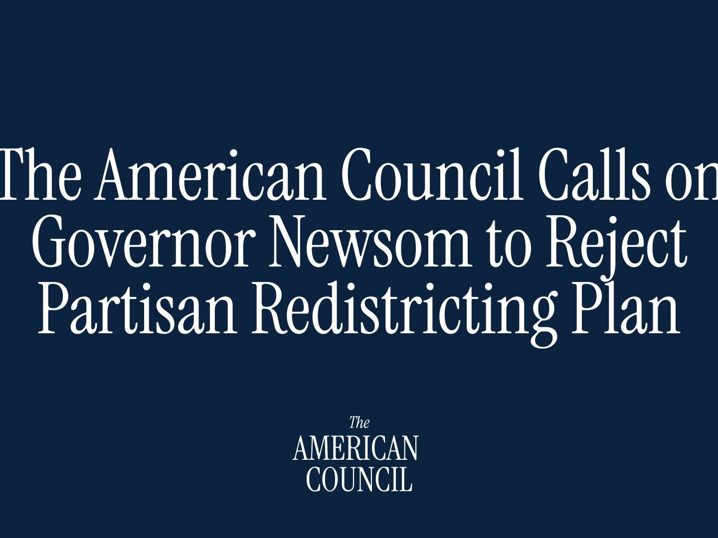 The American Council Calls on Governor Newsom to Reject Partisan Redistricting Plan