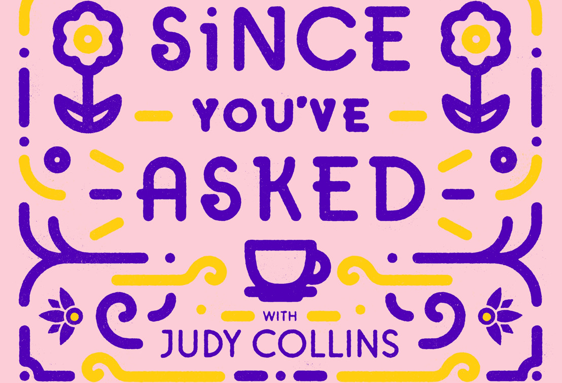 JUDY COLLINS — to present Since You've Asked with Judy Collins