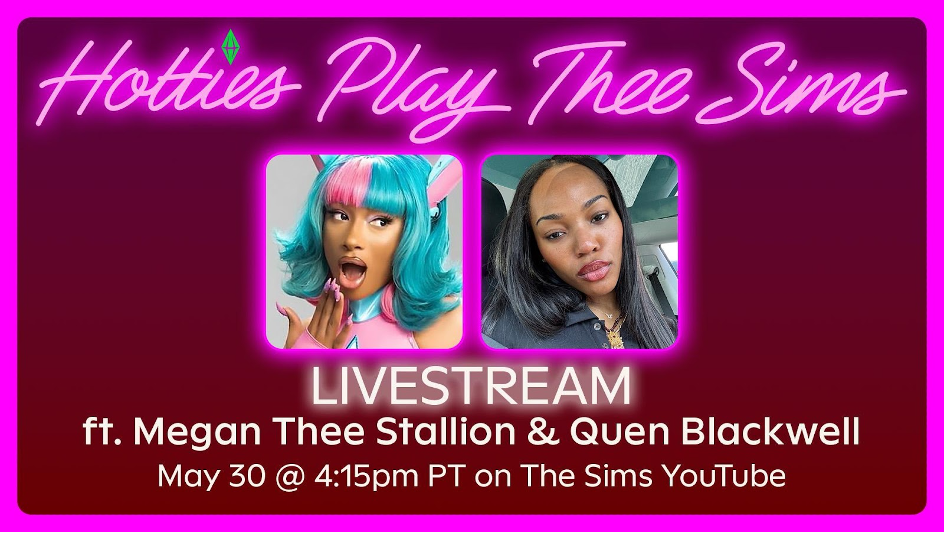 Rejoignez Megan Thee Stallion et Quen Blackwell le 31 mai lors du livestream “Hotties Play Thee Sims”