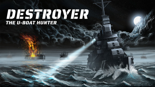 Don’t let this High Sea Thriller Go Under the Radar - Destroyer: The U-Boat Hunter Releases Today!