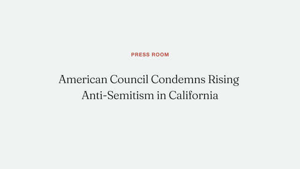 American Council Condemns Rising Anti-Semitism in California