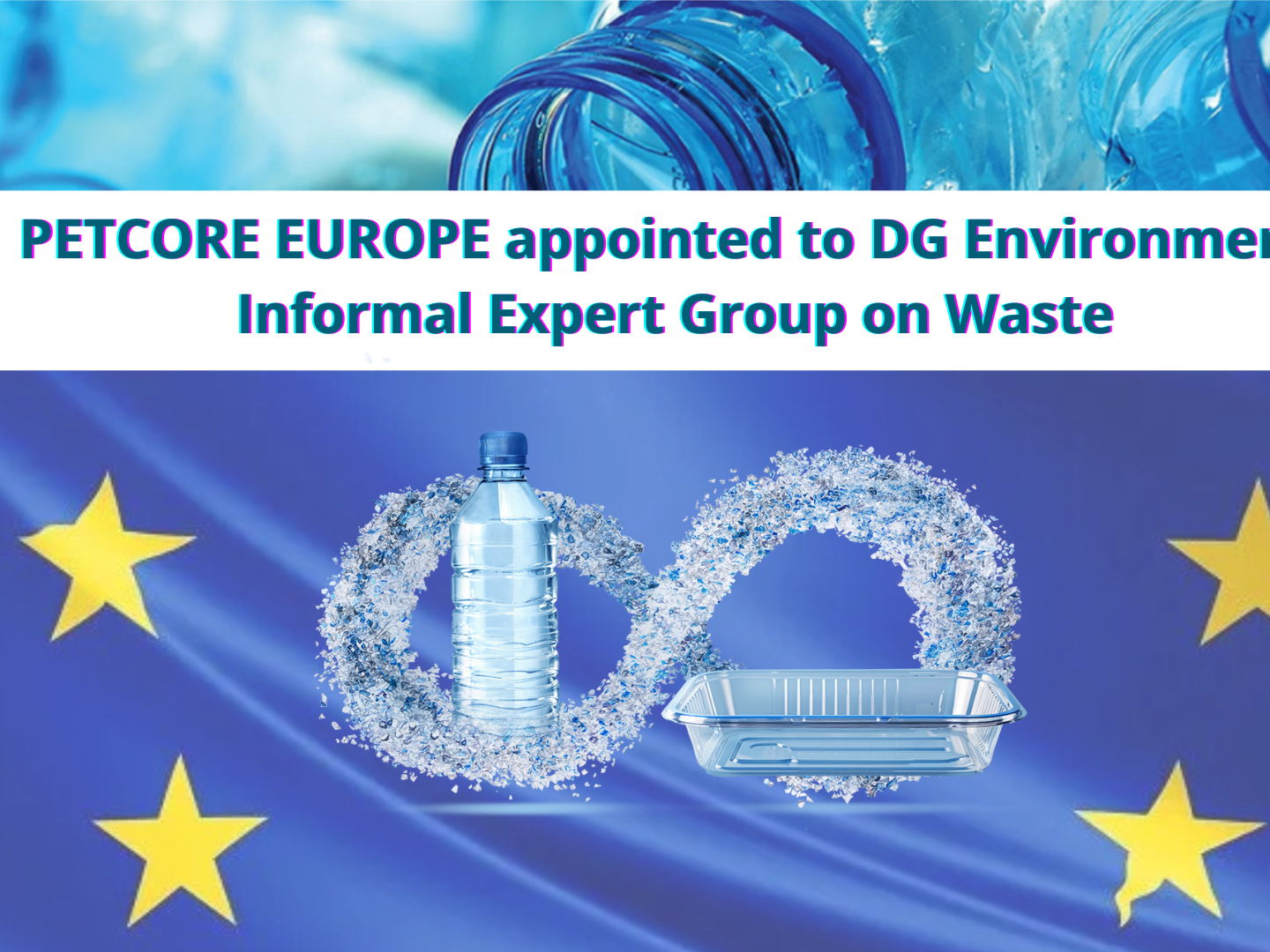 📢 PETCORE EUROPE is pleased to have been nominated to join the European Commission Directorate General for Environment’s Informal Expert Group on Waste.