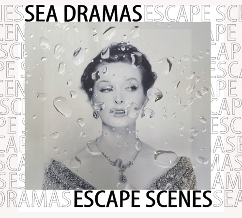 SEA DRAMAS —  Escape Scenes