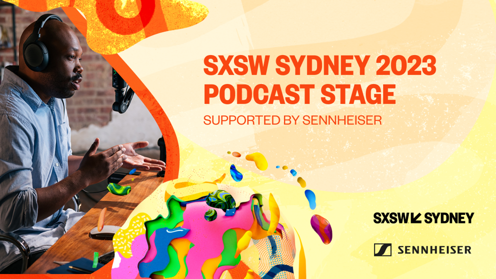 Unrivalled audio quality meets SXSW Sydney® 2023 on the Podcast Stage