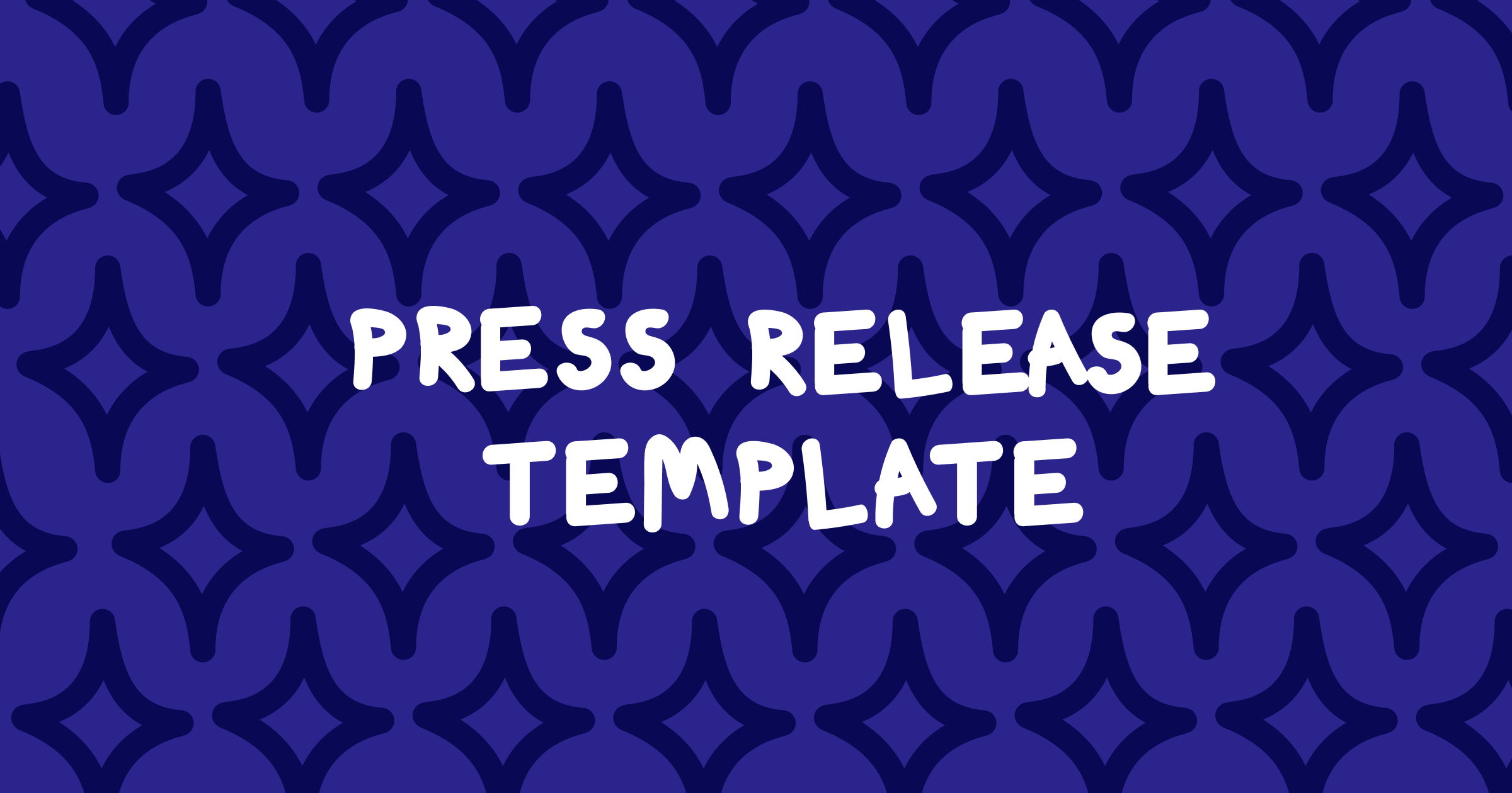 Help: Build a press release using this template (or create your own) 📰