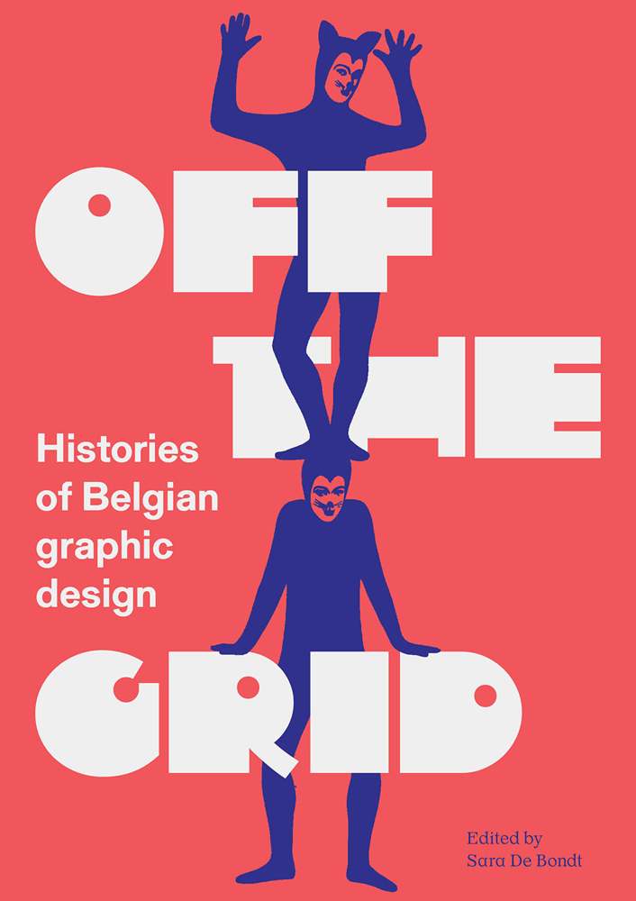 Off the Grid: Histories of Belgian graphic design Edited by Sara De Bondt Published by Occasional Papers Cover image by Jeanine Behaeghel, 1966