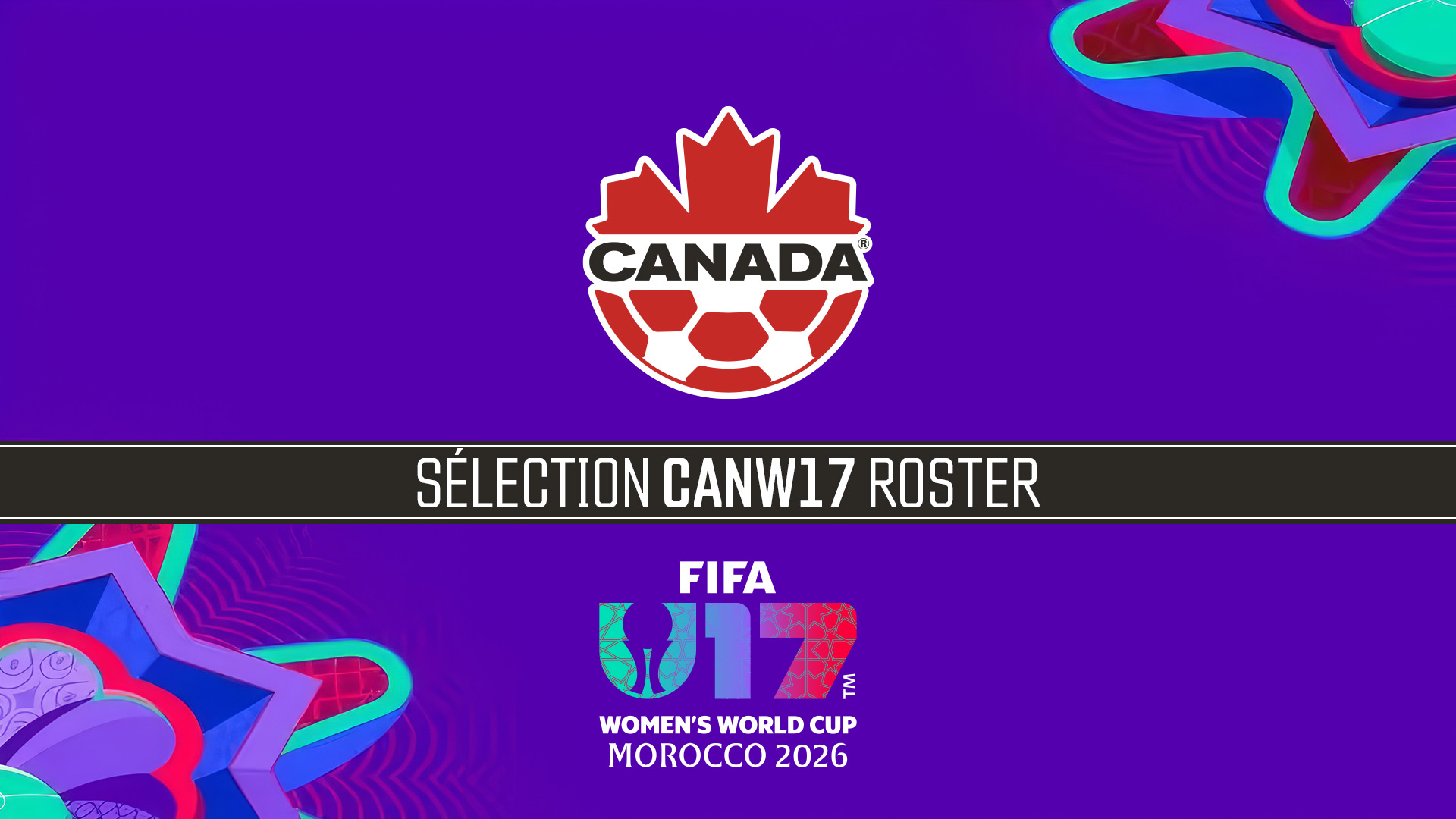 CANW17 Roster Unveiled for FIFA U-17 Women’s World Cup Morocco 2026™
